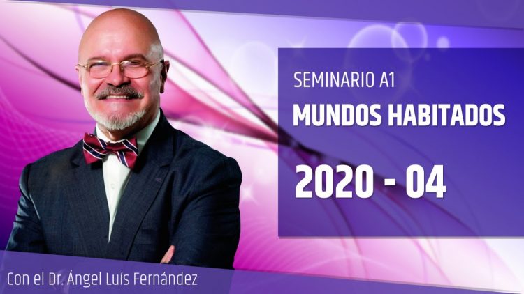 Inicio del Seminario A1: MUNDOS HABITADOS – Dr. Ángel Luís Fernández