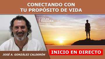 Jose Antonio Gonzale Calderón – Inicio en directo – CONECTANDO CON TU PROPÓSITO DE VIDA