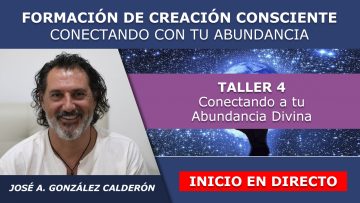 Jose Antonio G. Calderon – Taller 4 Inicio en directo – FORMACION CREACION Y ABUNDANCIA