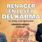 Conocimiento consciente #02 – RENACER EN LA LEY DEL KARMA, Dr. Ángel Luís Fernández