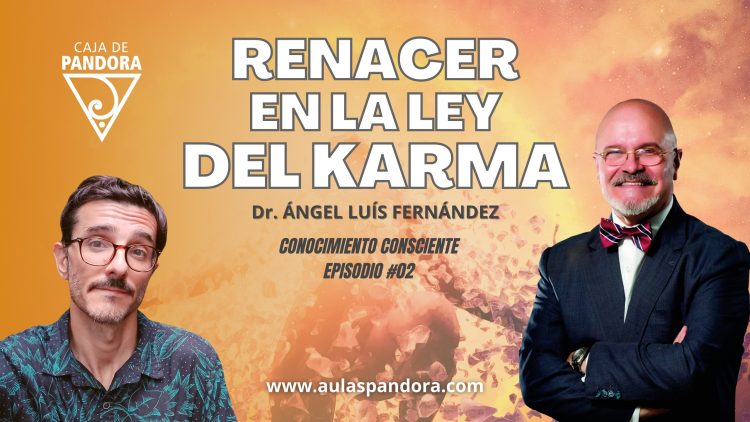 Ángel Luís Fernández – Cap 02 – RENACER EN LA LEY DEL KARMA