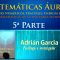 FORMACIÓN MATEMÁTICAS ÁUREAS 5ª Parte – Adrián García