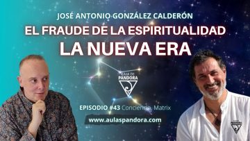 El Fraude de la Espiritualidad. La Nueva Era con José Antonio González Calderón & Luis