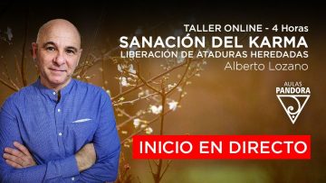 Inicio en directo taller: SANACIÓN DEL KARMA, Liberación de ataduras heredadas – Alberto Lozano