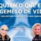 ¿QUIEN O QUE ES EL GEMELO DE VIDA? con ESTHER FRANCIA y XAVIER GARCIA