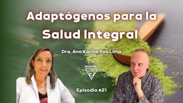 Adaptógenos para la Salud Integral con Dr. Ana Karina Roa Lima (BQ)