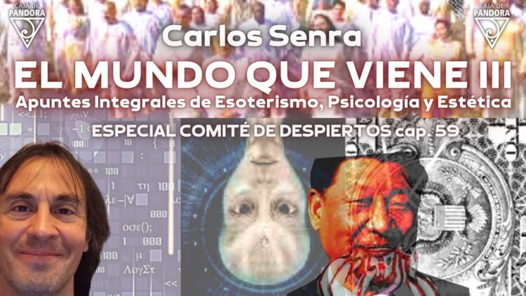 EL MUNDO QUE VIENE III_ Esoterismo, Psicología y Estética, con Carlos G. Senra (BQ)