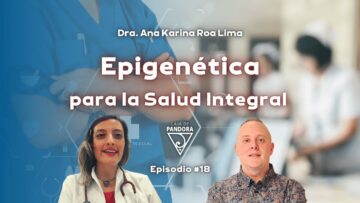 Epigenética para la Salud Integral con Ana Karina Roa Lima (BQ)