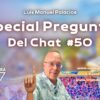 Especial Preguntas Del Chat #50 con Luis Manuel Palacios Gutiérrez
