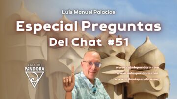 Especial Preguntas Del Chat #51 con Luis Manuel Palacios Gutiérrez (BQ)