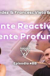 MENTE REACTIVA Y MENTE PROFUNDA – Con Francesc Vieta, Mercè Fèrriz y Vero Fernandez (BQ)