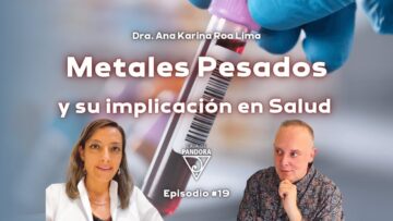Metales Pesados y su implicación en Salud con Dr. Ana Karina Roa Lima (BQ)