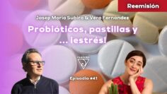 PROBIÓTICOS, PASTILLAS Y… ¡ESTRÉS! – Con Josep Maria Subirà y Vero Fernández (BQ)