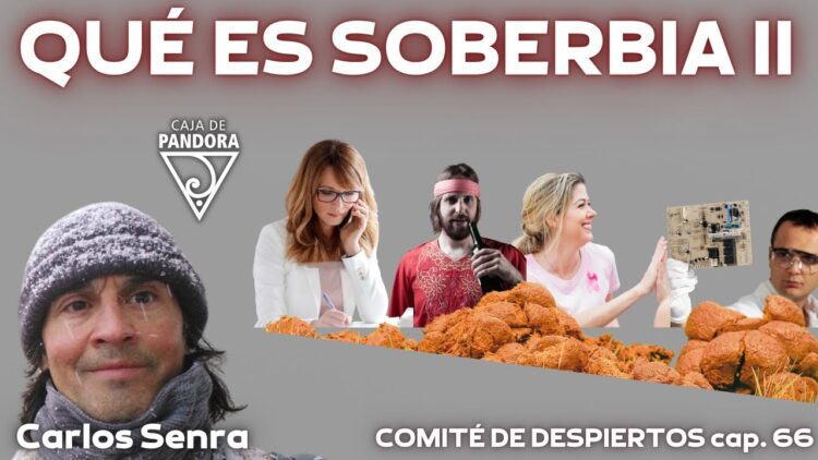 QUÉ ES SOBERBIA II_Comité de Despiertos cap. 66 (BQ)