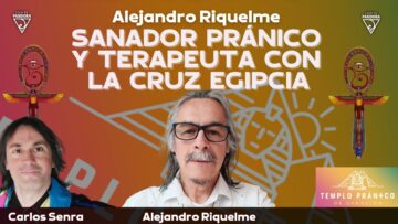 SANADOR PRÁNICO Y TERAPEUTA CON LA CRUZ EGIPCIA – Alejandro Riquelme con Carlos Senra