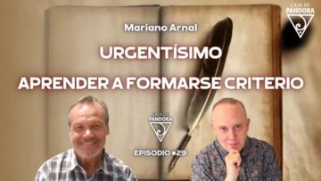 Urgentísimo aprender a formarse criterio – Mariano Arnal