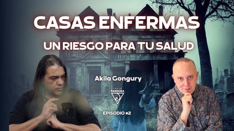 CASAS ENFERMAS un Riesgo para tu Salud con Akila Gongury Lobo (BQ)