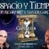 ESPACIO Y TIEMPO con RICARD BRU & XAVIER GARCIA – CAPITULO 8 (BQ)