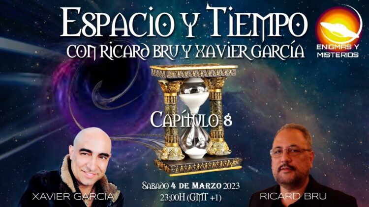 ESPACIO Y TIEMPO con RICARD BRU & XAVIER GARCIA – CAPITULO 8 (BQ)