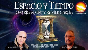 ESPACIO Y TIEMPO con RICARD BRU & XAVIER GARCIA – CAPITULO 9 (BQ)
