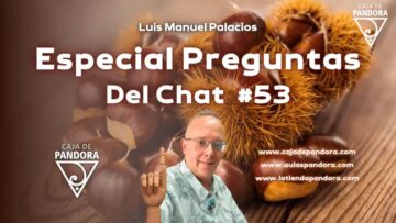 Especial preguntas del Chat #53 – Luís Palacios