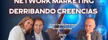Network Marketing Derribando Creencias con Juan Carlos Requena y Araceli Carrillo (BQ)
