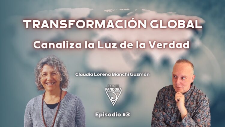 TRANSFORMACIÓN GLOBAL. Canaliza la Luz de la Verdad con Claudia Lorena Bianchi Guzmán (BQ)