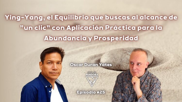 Ying-Yang, el equilibrio. Práctica para la Abundancia y Prosperidad con Óscar Durán Yates (BQ)