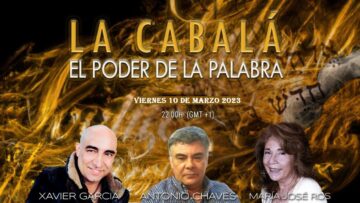 LA CABALÁ -ELPODER DE LA PALABRA con ANTONIO CHAVES – MARIAJOSE ROS y XAVIER GARCIA (BQ)