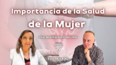 Importancia de la Salud de la Mujer con Dra. Ana Karina Roa Lima (BQ)