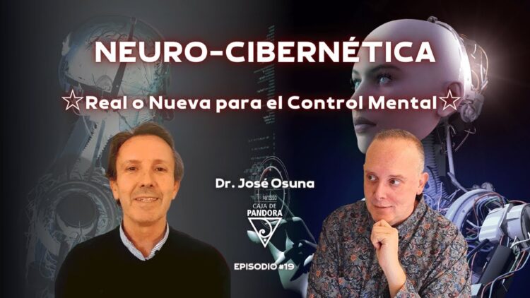 NEURO-CIBERNÉTICA. ☆Real o Nueva para el Control Mental☆ con Dr. José Osuna (BQ)