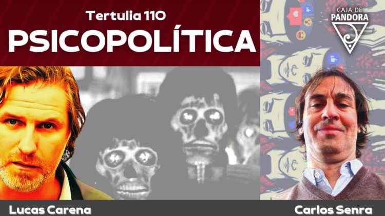 PSICOPOLÍTICA_Tertulia 110_ Lucas Carena con Carlos Senra (BQ)