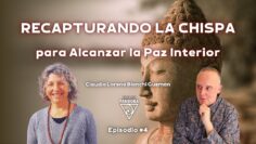 RECAPTURANDO LA CHISPA para Alcanzar la Paz Interior con Claudia Lorena Bianchi Guzmán (BQ)