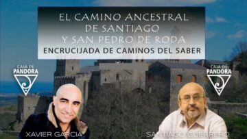 el-camino-ancestral-de-santiago-y-san-pedro-de-roda-encrucijadas-del-saber-con-santiago-guerrero-y-xavier-garcia