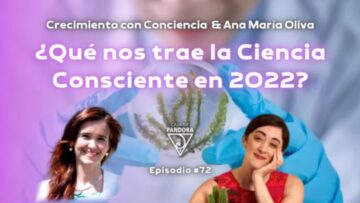que-nos-trae-la-ciencia-consciente-en-2022-con-ana-maria-oliva-y-vero-fernandez