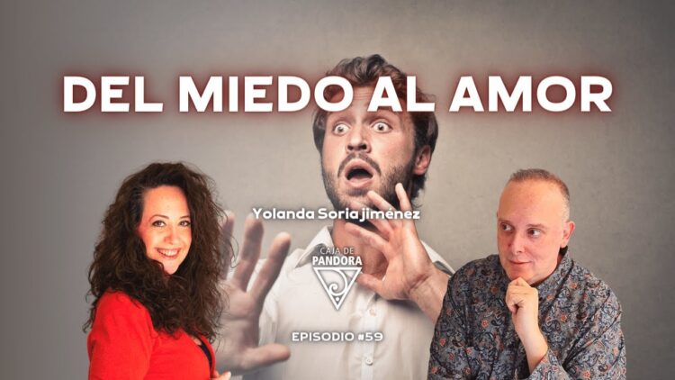DEL MIEDO AL AMOR con Yolanda Soria Jiménez (BQ)