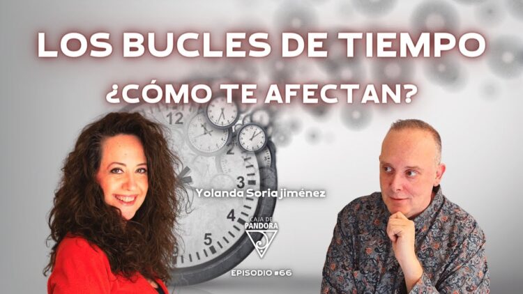 LOS BUCLES DE TIEMPO. ¿Cómo te afectan_ con Yolanda Soria Jiménez (BQ)