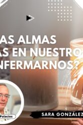 ¿Pueden las Almas atrapadas en nuestro Cuerpo Enfermarnos_ con Sara González (BQ)