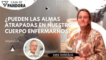 ¿Pueden las Almas atrapadas en nuestro Cuerpo Enfermarnos_ con Sara González (BQ)