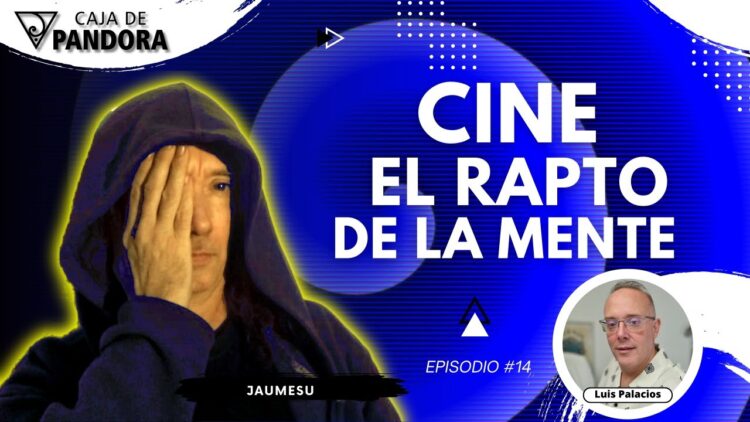 CINE – EL RAPTO DE LA MENTE con Jaumesu (BQ)