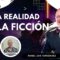 LA REALIDAD DE LA FICCIÓN con Ángel Luis Fernández (BQ)