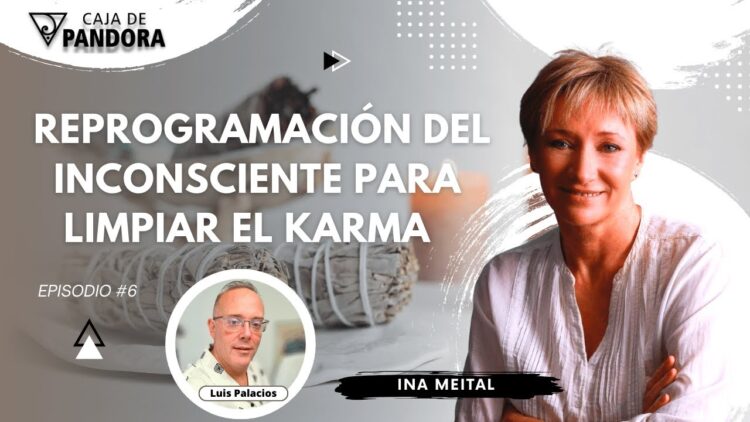 Reprogramación del Inconsciente para Limpiar el Karma con Ina Meital (BQ)