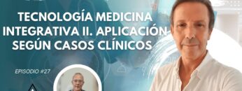 Tecnología Medicina Integrativa II. Aplicación según Casos Clínicos con Dr. José Osuna (BQ)