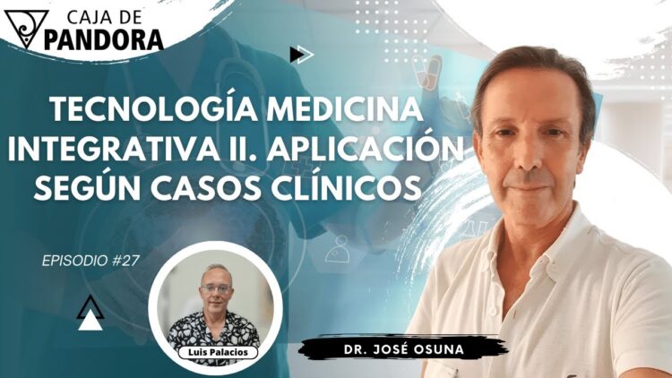 Tecnología Medicina Integrativa II. Aplicación según Casos Clínicos con Dr. José Osuna (BQ)
