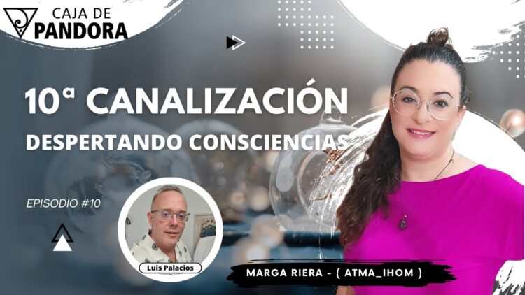 10ª Canalización. Despertando Consciencias con Marga Riera (Atma_Ihom) (BQ)