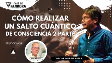 Cómo Realizar un Salto Cuántico de Consciencia 2 parte con Óscar Durán Yates (BQ)