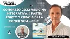 Congreso 2023 Medicina Integrativa. 1 Parte_ Egipto y Ciencia de la Conciencia-CSIC. Dr. José Osuna (BQ)