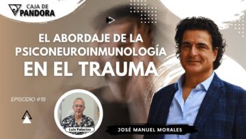 EL ABORDAJE DE LA PSICONEUROINMUNOLOGÍA EN EL TRAUMA con José Manuel Morales (BQ)