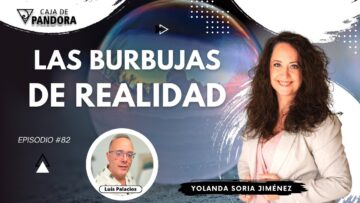 LAS BURBUJAS DE REALIDAD con Yolanda Soria (BQ)