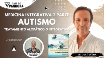 Medicina Integrativa 2 Parte. Autismo. Tratamiento Alopático o Integrativo. Dr. José Osuna (BQ)